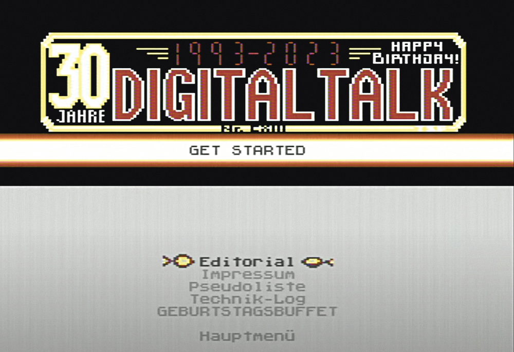 Cover des Magazins Digital Talk mit dem Text: „30 Jahre Digital Talk. 1993-2023. Happy Birthday! Get started”. Dann weiter unten die Rubriken: “Editorial Impressum Pseudoliste Technik-Log Geburtstagsbuffet Hauptmenü”